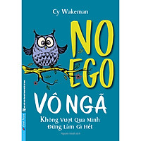 Vô Ngã - Không Vượt Qua Mình Thì Đừng Làm Gì Hết