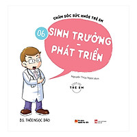 Chăm Sóc Sức Khỏe Trẻ Em ( Tập 6): Sinh Trưởng – Phát Triển