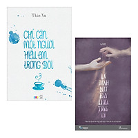 Combo Mối Tình Dang Dở: Chỉ Cần Một Người Hiểu Em Trong Đời + Là Đánh Mất Hay Chưa Từng Có