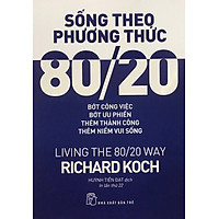 Sống Theo Phương Thức 80/20 - Living The 80/20 Way (Tái Bản 2017)