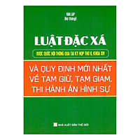 Luật Đặc Xá Và Quy Định Mới Nhất Về Tạm Giữ, Tạm Giam, Thi Hành Án Hình Sự