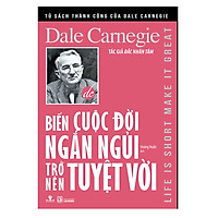 Biến Cuộc Đời Ngắn Ngủi Trở Nên Tuyệt Vời