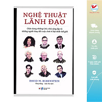 Nghệ Thuật Lãnh Đạo - Chân Dung Những CEO, Nhà Sáng Lập Và Những Người Thay Đổi Cuộc Chơi Vĩ Đại Nhất Thế Giới