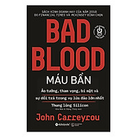 Máu Bẩn - Bad Blood ( Tủ Sách Khới Nghiệp Công Nghệ ) ( Tặng Bookmark Tuyệt Đẹp )