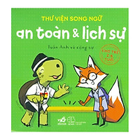 Thư Viện Song Ngữ - An Toàn Và Lịch Sự (Cho Trẻ 2-6 Tuổi) - Tái Bản