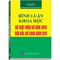 Bình luận Khoa học Bộ luật Hình Sự năm 2015, sửa đổi bổ sung năm 2017 – TS. Trần Văn Biên