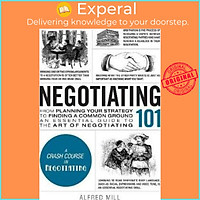 Sách - Negotiating 101 : From Planning Your Strategy to Finding a Common Ground, by Peter Sander (US edition, paperback)