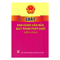 Luật Ban Hành Văn Bản Quy Phạm Pháp Luật (Hiện Hành) (Tái Bản)