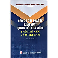Các Cơ chế Pháp Lý Kiểm Soát Quyền Lực Nhà Nước Trên Thế Giới Và Ở Việt Nam