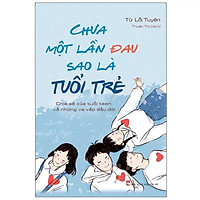 Sách - Chưa một lần đau sao là tuổi trẻ