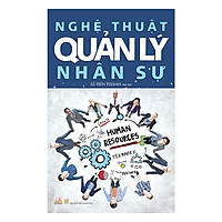 Nghệ Thuật Quản Lý Nhân Sự (Tái Bản 2019)