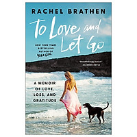 To Love and Let Go: A Memoir of Love, Loss, and Gratitude