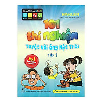 Sách 101 Thí Nghiệm Tuyệt Vời Ông Mặt Trời (Tập 1)