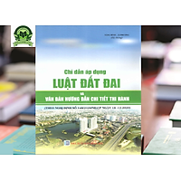 Chỉ Dẫn Áp Dụng Luật Đất Đai Và Văn Bản Hướng Dẫn Chi Tiết Thi Hành (Theo Nghị định số 148/2020/NĐ-CP ngày 18/12/2020)