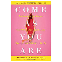 Come as You Are: The Surprising New Science That Will Transform Your Sex Life