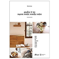 Muốn Ít Đi Hạnh Phúc Nhiều Hơn (Tái Bản 2019)