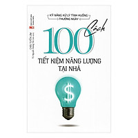 Kỹ Năng Xử Lý Tình Huống Thường Ngày – 100 Cách Tiết Kiệm Năng Lượng Tại Nhà