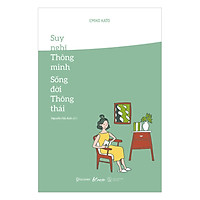 Suy Nghĩ Thông Minh – Sống Đời Thông Thái