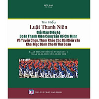 Tìm Hiểu Luật Thanh Niên - Giải Đáp Điều Lệ Đoàn Thanh Niên Cộng Sản Hồ Chí Minh Và Tuyển Chọn, Tham Khảo Các Bài Diễn Văn Khai Mạc Dành Cho Bí Thư Đoàn