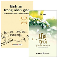 Combo Thả Trôi Phiền Muộn + Bình An Trong Nhân Gian (Bộ 2 Cuốn)