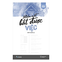 Cuốn Sách Giúp Bạn Nhắm Mắt Bắt Được Việc