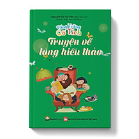 Truyện Thiếu nhi Vầng trăng cổ tích Truyện về Lòng hiếu thảo ( Tái bản 2020)