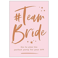 #Team Bride: How To Plan The Perfect Party For Your BFF
