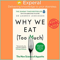 Sách - Why We Eat (Too Much) : The New Science of Appetite by Dr Andrew Jenkinson (UK edition, paperback)