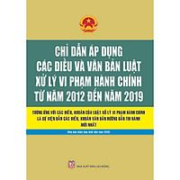 Chỉ Dẫn Áp Dụng Các Điều Và Văn Bản Luật Xử Lý Vi Phạm Hành Chính Từ Năm 2
