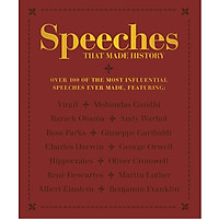 Speeches that Made History: Over 100 of the most influential speeches ever made