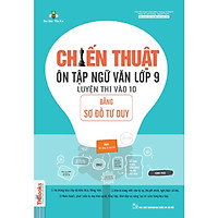 Chiến Thuật Ôn Tập Ngữ Văn Lớp 9 Luyện Thi Vào 10 Bằng Sơ Đồ Tư Duy (Tặng kèm Bookmark PL