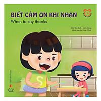 Sách Kỹ Năng Giao Tiếp Hàng Ngày -Biết Cảm Ơn Khi Nhận – When To Say Thanks(Song Ngữ Việt – Anh)