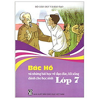 Bác Hồ Và Những Bài Học Về Đạo Đức, Lối Sống – Lớp 7
