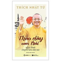 Tháo Dây Oan Trái: Nghệ Thuật Chuyển Hóa Cảm Xúc (Tái Bản 2019)