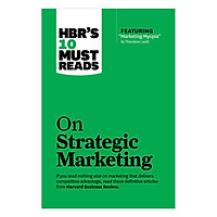 HBR’s 10 Must Reads on Strategic Marketing (with featured article “Marketing Myopia,” by