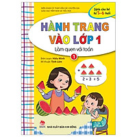 Hành Trang Vào Lớp 1: Làm Quen Với Toán - Tập 1 (Tái Bản 2019)