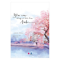 Truyện tiểu thuyết lãng mạn hay nhất Yêu Em Bằng Cả Trái Tim Anh ( Tặng kèm Bookmark Happy Life)
