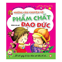 Những Câu Chuyện Về Phẩm Chất Đạo Đức (Tái Bản)