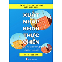 Xuất Nhập Khẩu Thực Chiến (Tặng kèm 06 tháng Account kho tài liệu)