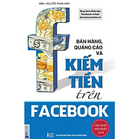 Bán Hàng, Quảng Cáo Và Kiếm Tiền Trên Facebook (Tặng Kèm Bút Hoạt Hình Cực Xinh Cho Bé)