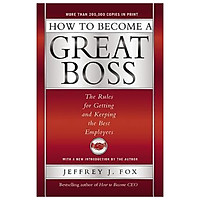 How to Become a Great Boss: The Rules for Getting and Keeping the Best Employees