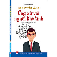 Ứng xử với người khó tính - 50 quy tắc vàng