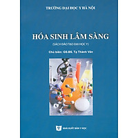 Hóa Sinh Lâm Sàng (Sách đào tạo Đại học) - Tái bản lần thứ hai có sửa chữa, bổ sung (2021)