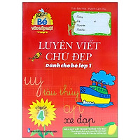 Bé Vào Lớp 1 – Luyện Viết Chữ Đẹp Dành Cho Bé Lớp 1 (Quyển 4)