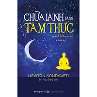 Chữa Lành Bằng Tâm Thức (Tái Bản)