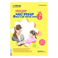 Tổng Hợp Ngữ Pháp Và Bài Tập Tiếng Anh Lớp 6 (Tặng kèm Bookmark)