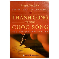 Để Thành Công Trong Cuộc Sống - Thư Gửi Con Trai Của Cha