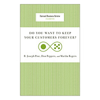 Harvard Business Review Classics Do You Want to Keep Your Customers Forever?