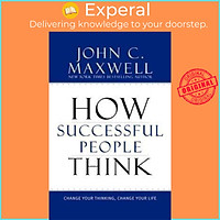 Sách - How Successful People Think : Change Your Thinking, Change Your Life by John C. Maxwell (US edition, hardcover)
