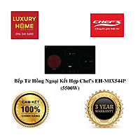Bếp Từ Hồng Ngoại Kết Hợp Chef's EH-MIX544P (5500W) - Hàng chính hãng